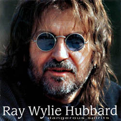 Album cover of 'Dangerous Spirits' by Ray Wylie Hubbard featuring a photo of the artist with sunglasses on.