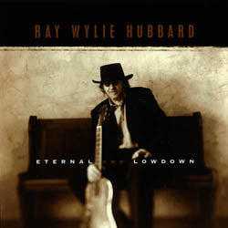 Album cover of 'Eternal & Lowdown' by Ray Wylie Hubbard featuring a photo of the artist sitting with a guitar.